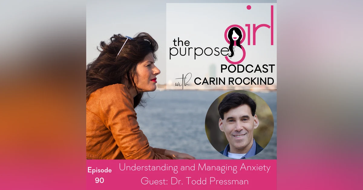 The PurposeGirl Podcast Episode 090: Understanding and Managing Anxiety