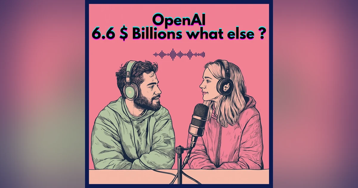 #2. OpenAI : 6.6 $ Billions... Whate else ?