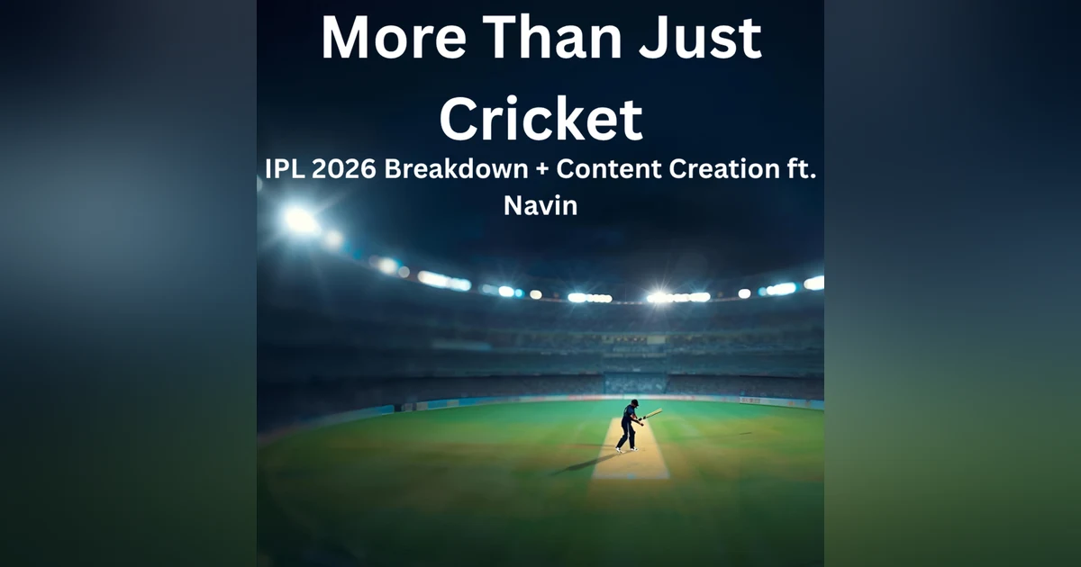 More Than Just Cricket: IPL 2026 Breakdown + Content Creation ft. Navin