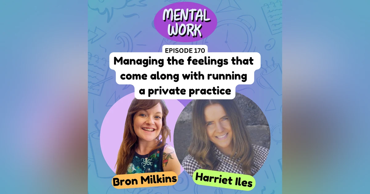 Managing the feelings that come along with running a private practice (with Harriet Iles)