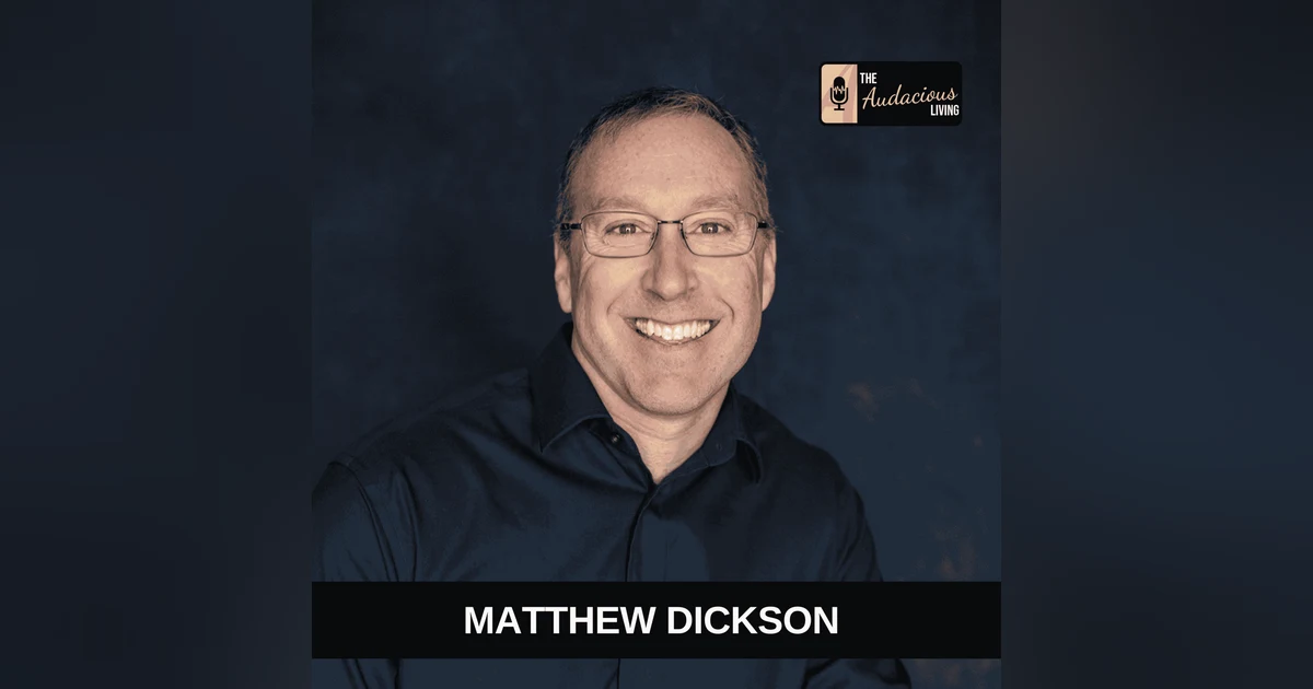 Confidence Through Recovery & Resilience — Matthew Dickson | Audacious Living