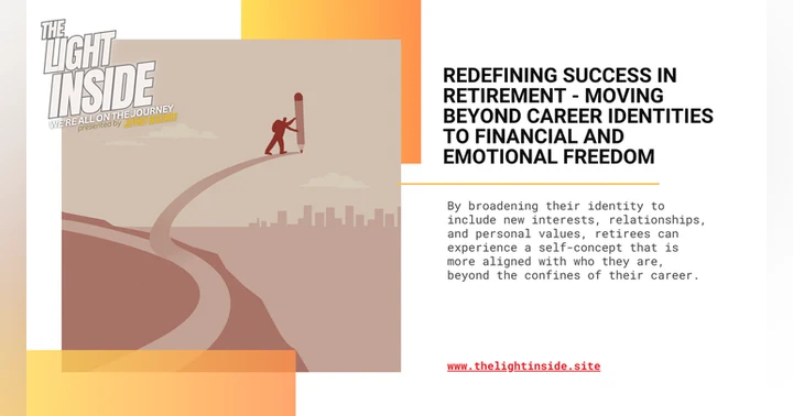 image for Redefining Success in Retirement - Moving Beyond Career Identities to Financial and Emotional Freedom
