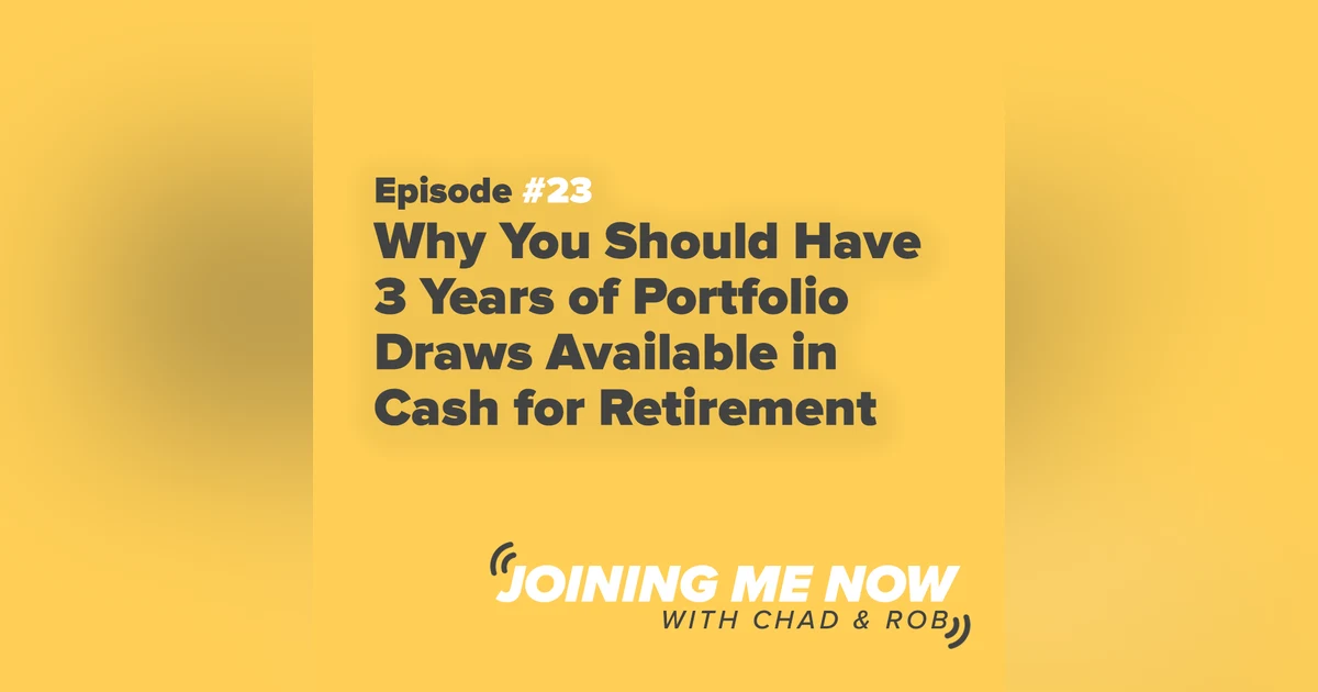 Joining Me Now Ep. 23:  Why You Should Have 3 Years of Portfolio Draws Available in Cash for Retirement