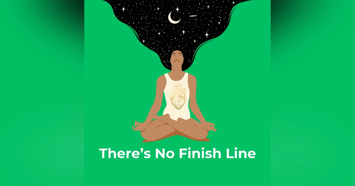 There’s no finish line.