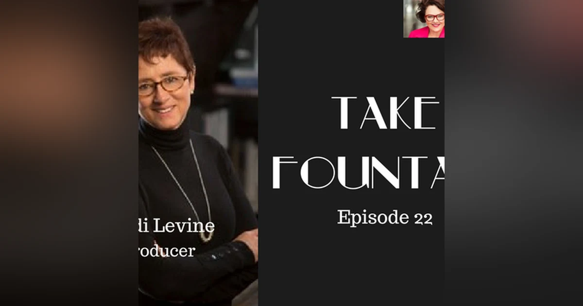 22: Judi Levine - Hollywood Producer - Take Fountain with Ella James