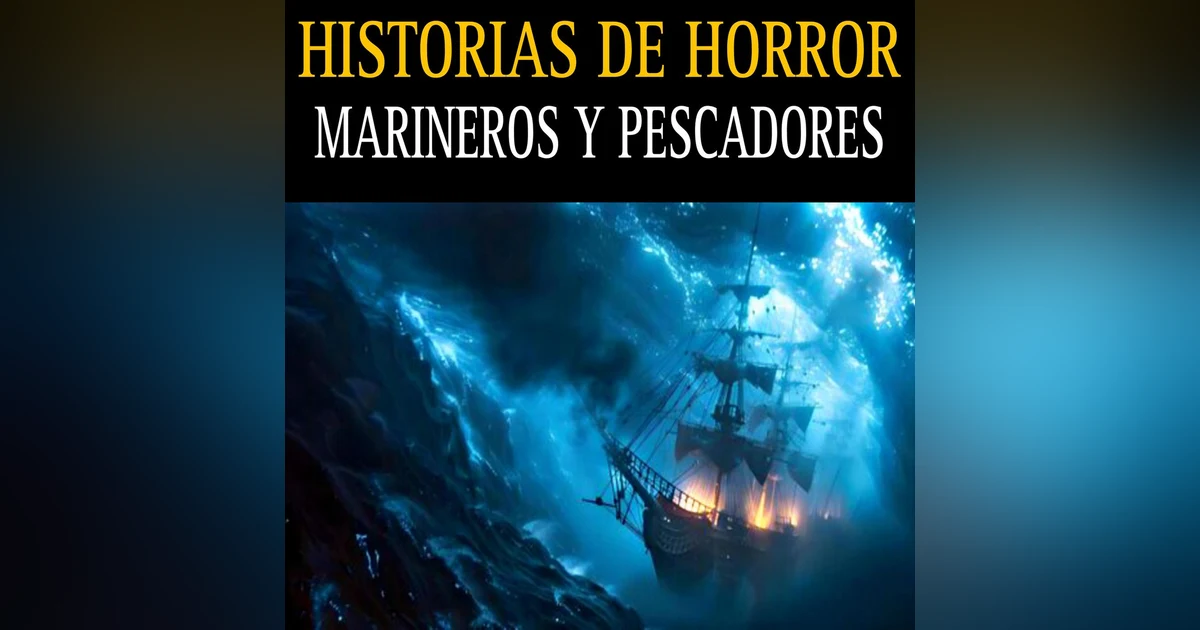 HISTORIAS DE TERROR DE MARINEROS Y PESCADORES / 1 HORA DE HORROR EN LOS OCEANOS / L.C.E.