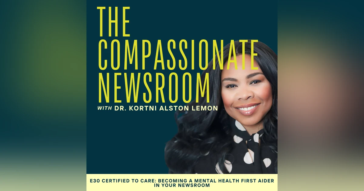 E30 Certified to Care: Becoming a Mental Health First Aider in Your Newsroom