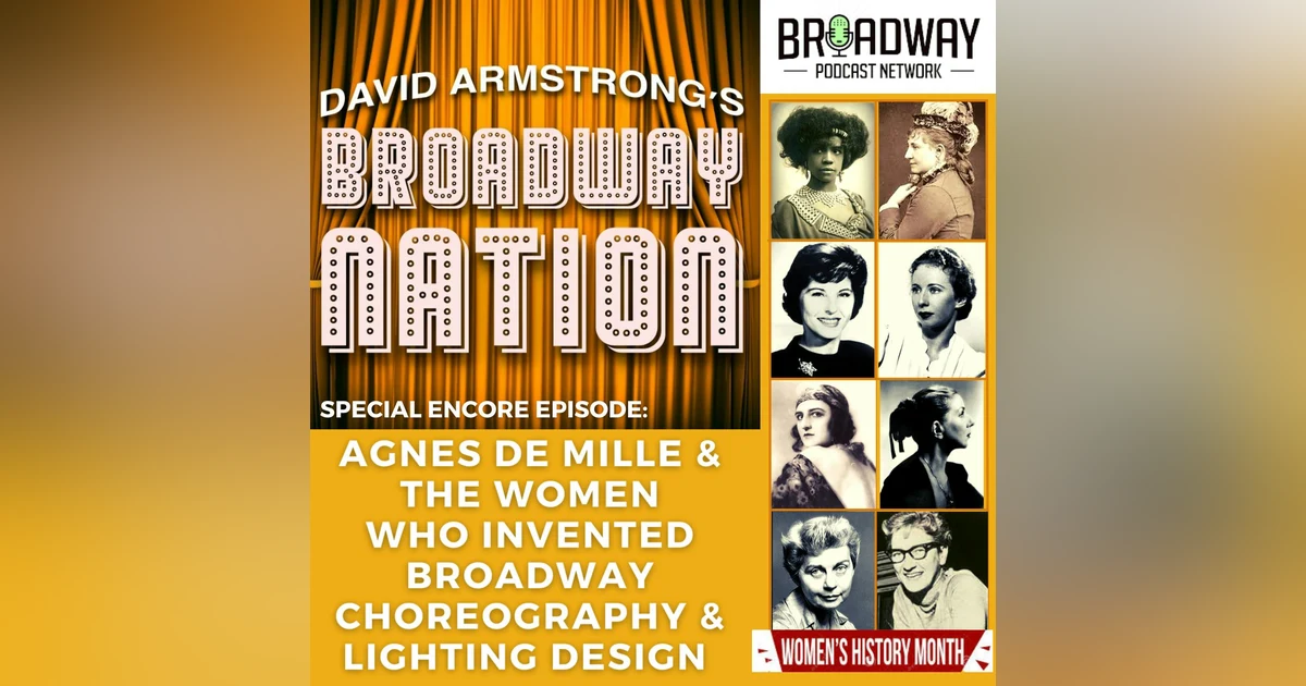 Special Encore Episode: Agnes de Mille & The Women Who Invented Broadway Choreography & Lighting Design
