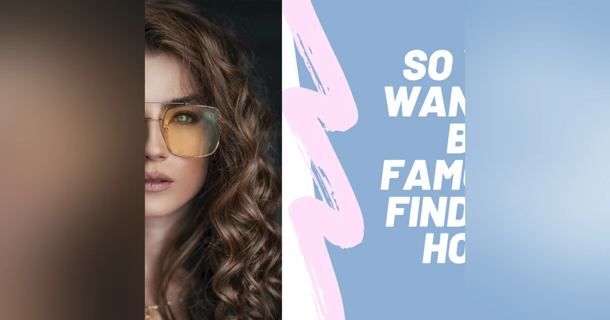 So You Want to Become Famous? The truth about becoming a celebrity in today‘s entertainment world.