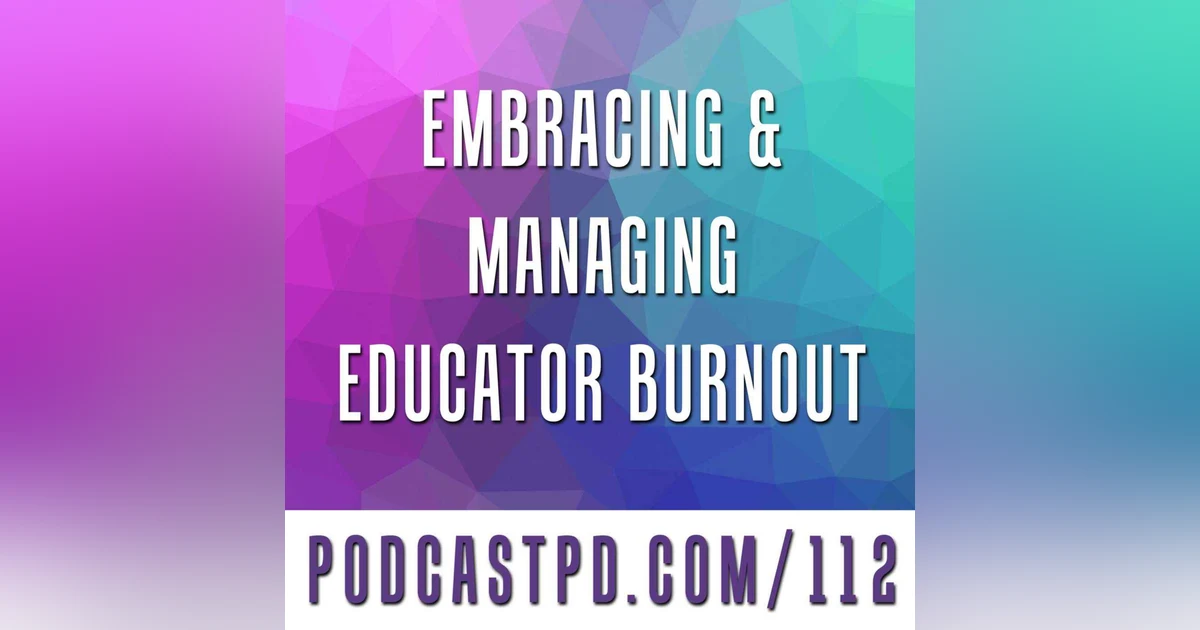 Embracing and Managing Educator Burnout - PPD112