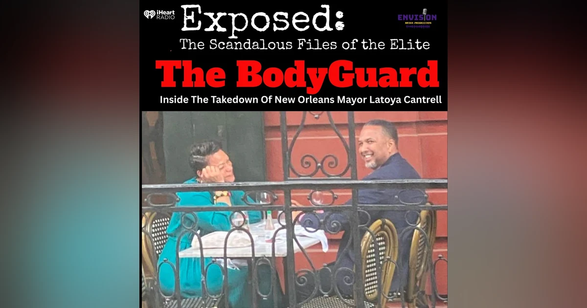 The Bodyguard: Indictment of New Orleans Mayor Latoya Cantrell
