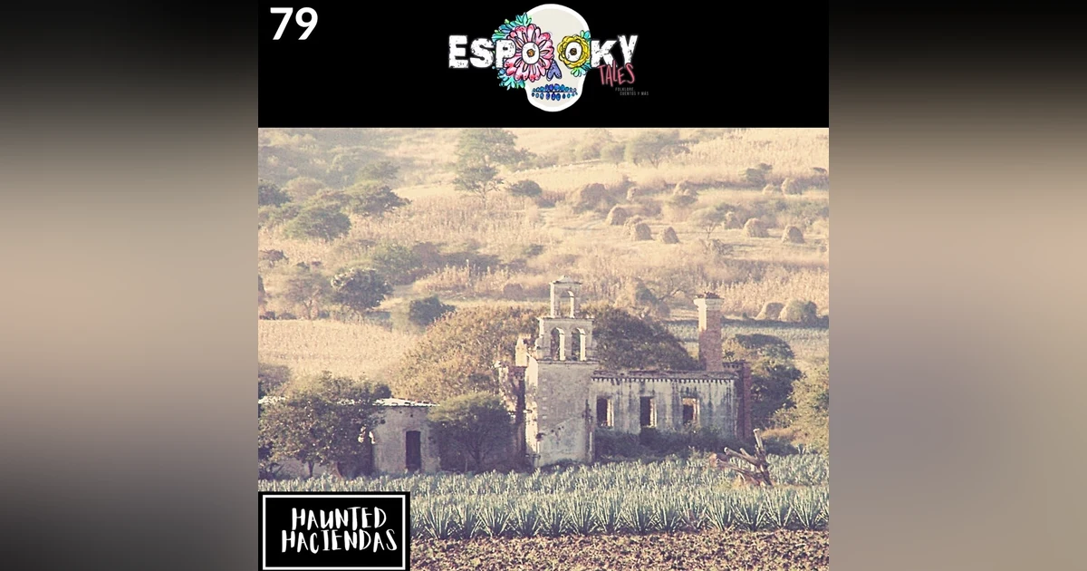 Haunted Haciendas