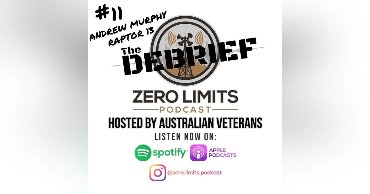 THE DEBRIEF #11 hosted by Zero Limits Podcast Matt Morris with Ep. 90 guest Andrew Murphy Raptor 13
