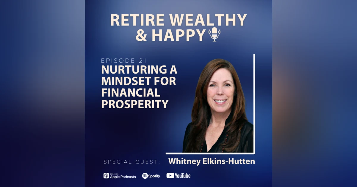 Ep21: Nurturing a Mindset for Financial Prosperity with Whitney Elkins-Hutten