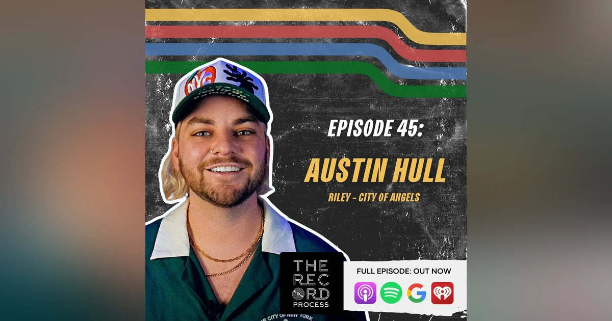 EP. 45 - Austin Hull (Producer, Founder of MAKEPOPMUSIC) - DIY Metalcore to Remote Pop Productions and "City of Angels" by Riley