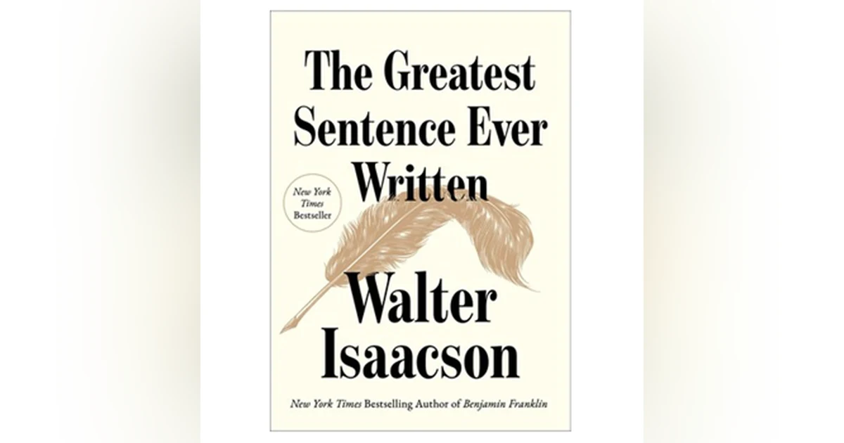 Book Review from Rick’s Library: The Greatest Sentence Ever Written, By Walter Isaacson