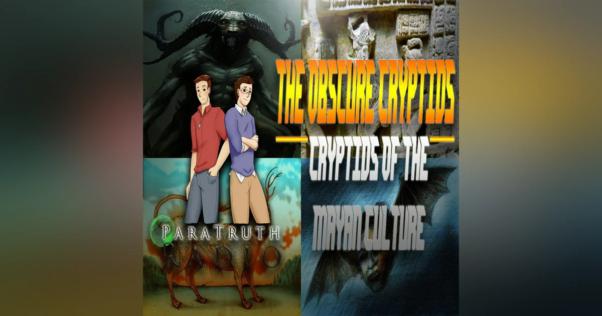 The Obscure Cryptids:  Cryptids of the Mayan Culture