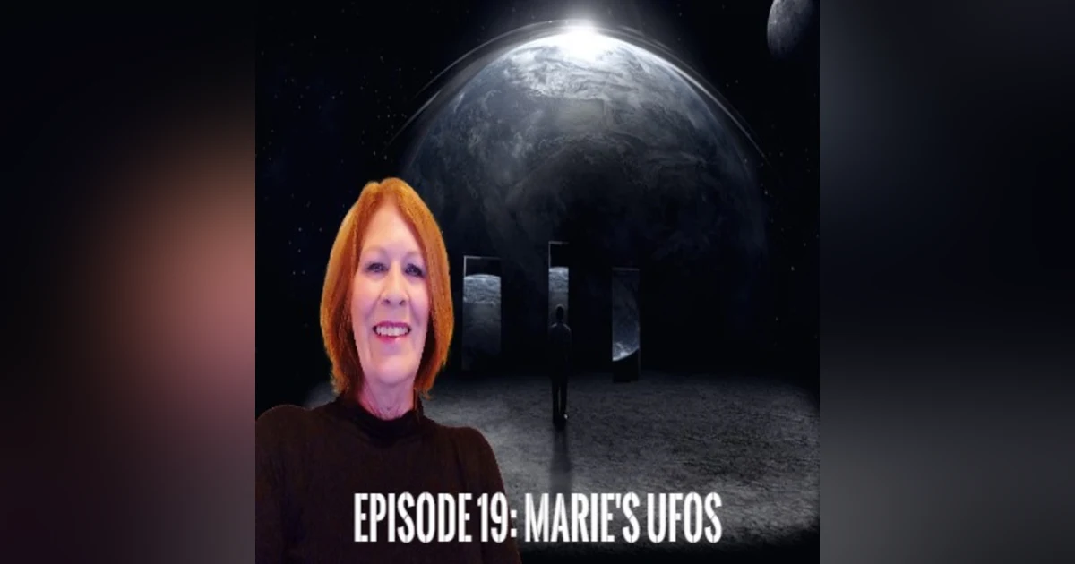 Episode 19: Marie's UFOs