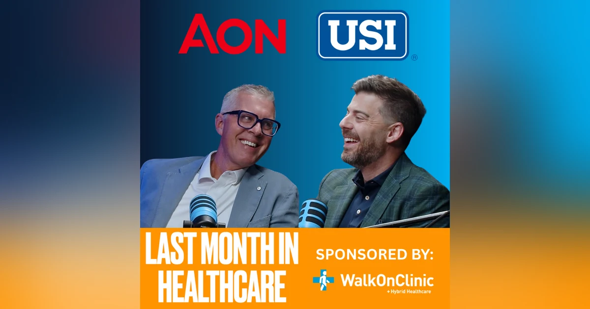 The $17B Aon-USI Deal & August Healthcare News | Last Month in Healthcare
