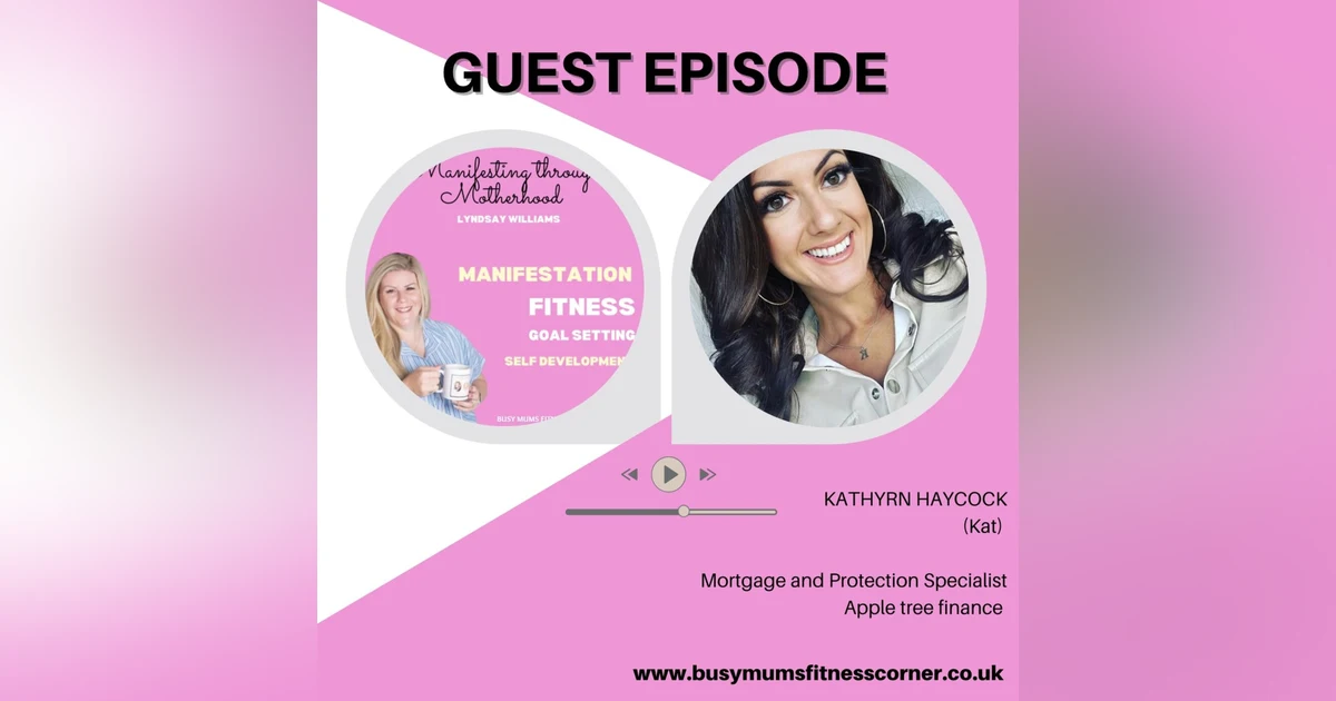 Guest Kathryn Haycock- Mortgage Specialist & Protection Specialist helping you find the best deals