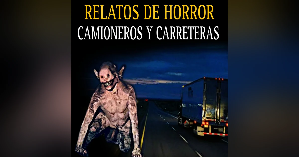 Relatos Aterradores de Camioneros y Carreteras / Historias de Horror