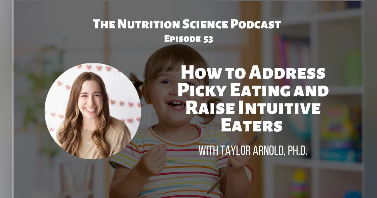 How to Address Picky Eating and Raise Intuitive Eaters with Dr. Taylor Arnold