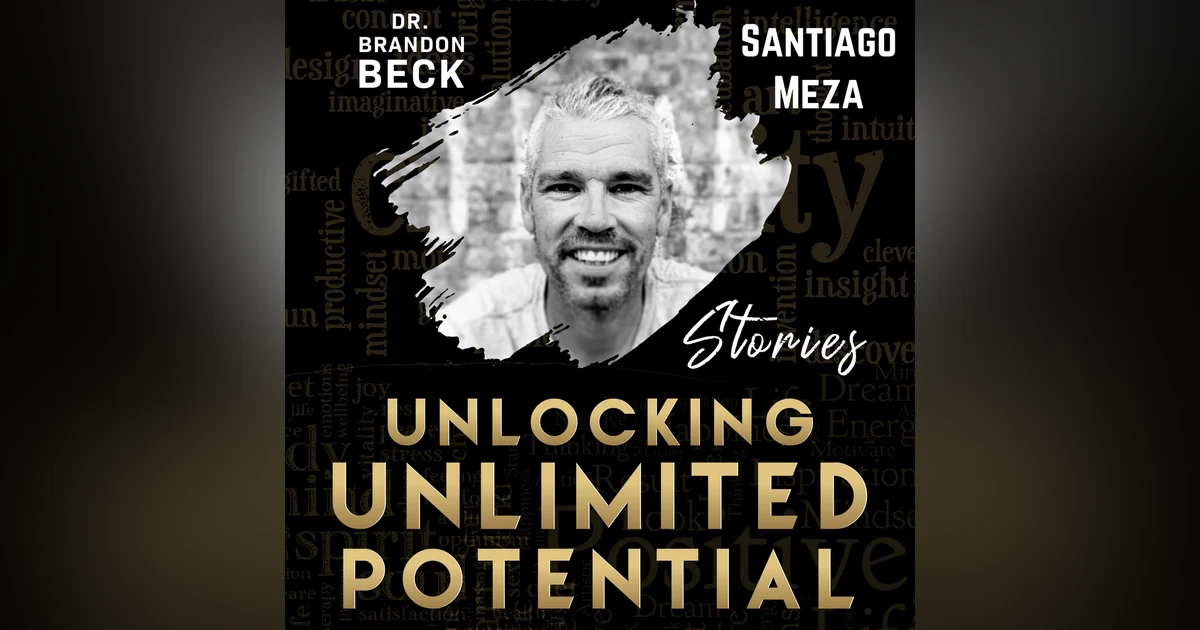 With Santiago Meza "Being Rooted in Strength" (E101)