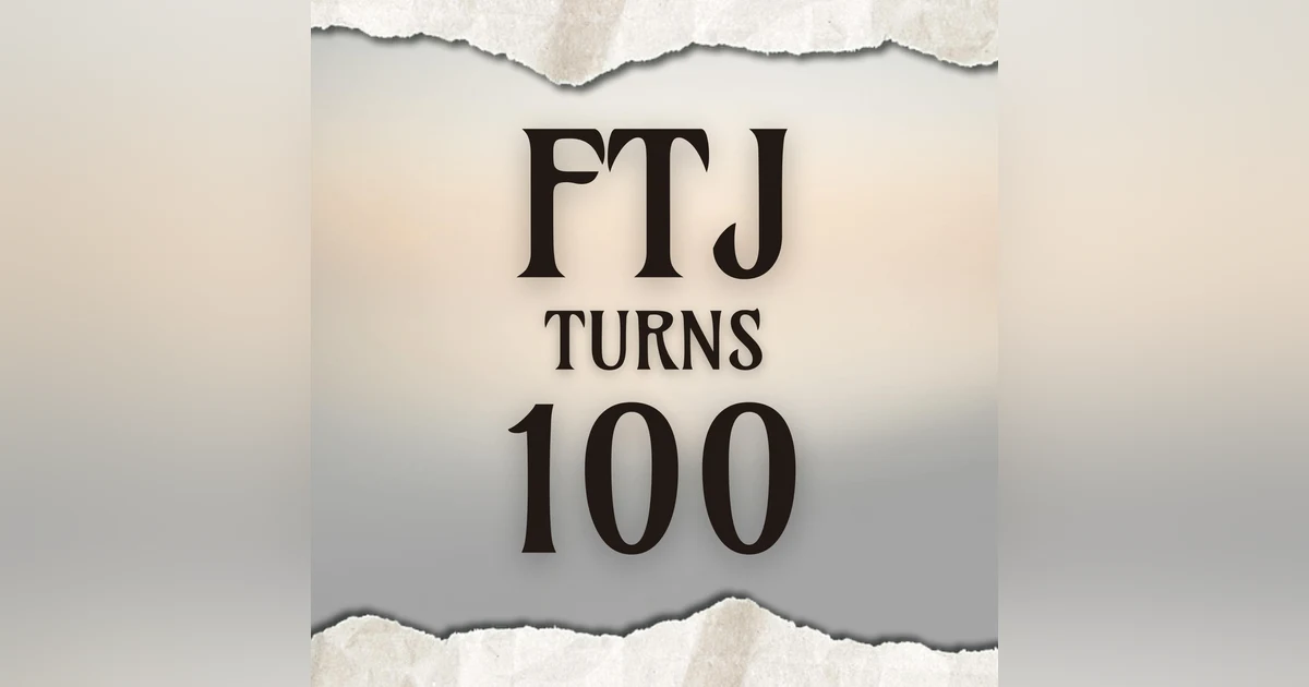 FTJ Turns 100