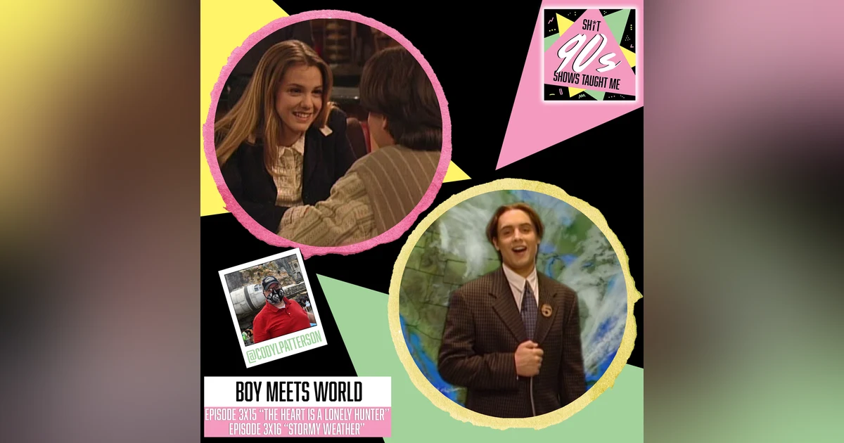 Boy Meets World: Season 3 Episodes 15 & 16 (The Heart is a Lonely Hunter and Stormy Weather)
