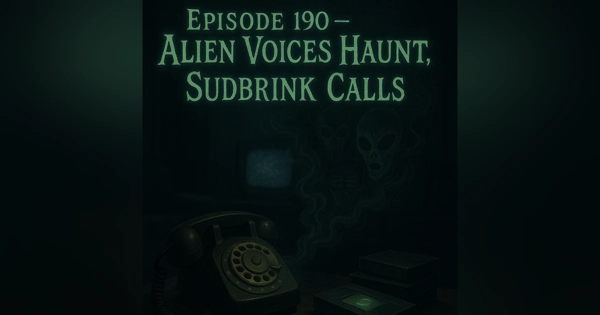 Alien Voices Haunt Sudbrink Calls