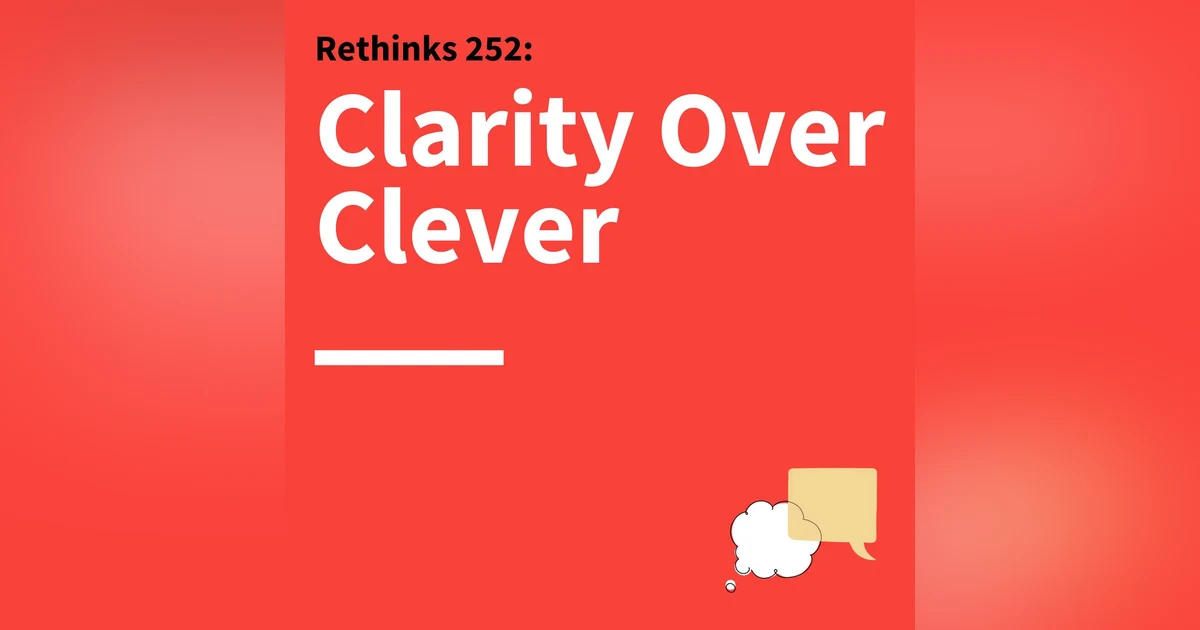 252. Rethinks: How to Make Complex Ideas Accessible