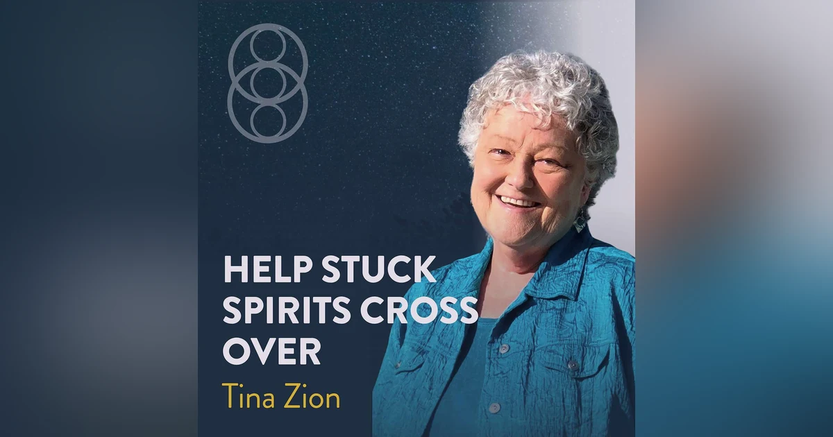 Help Stuck Spirits Cross Over with Tina Zion