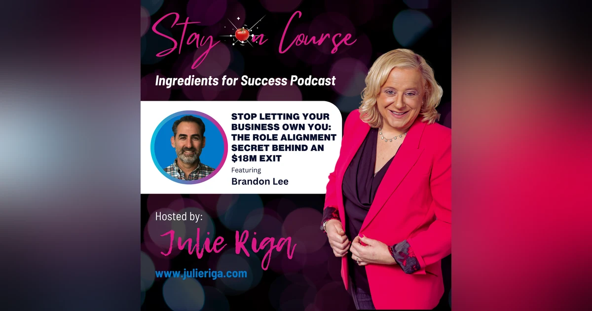 Stop Letting Your Business Own You: The Role Alignment Secret Behind an $18M Exit