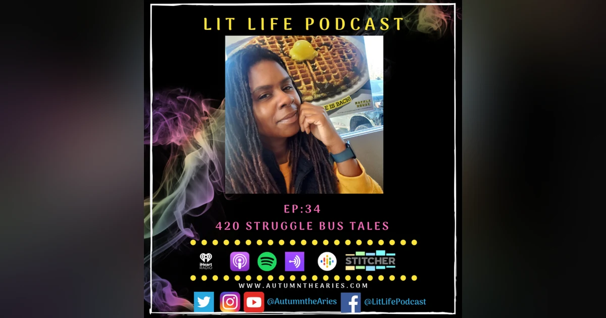 EP 34: 420 Struggle Bus Tales