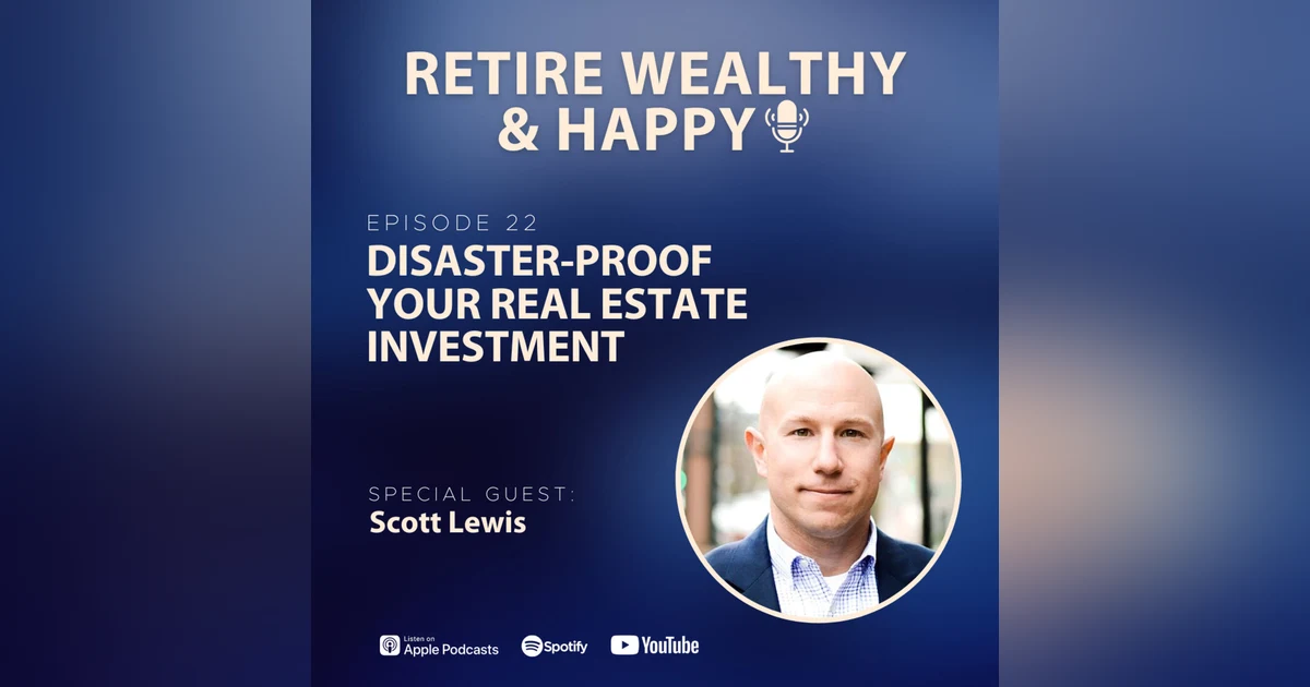 Ep23: Disaster-Proof Your Real Estate Investment with Scott Lewis
