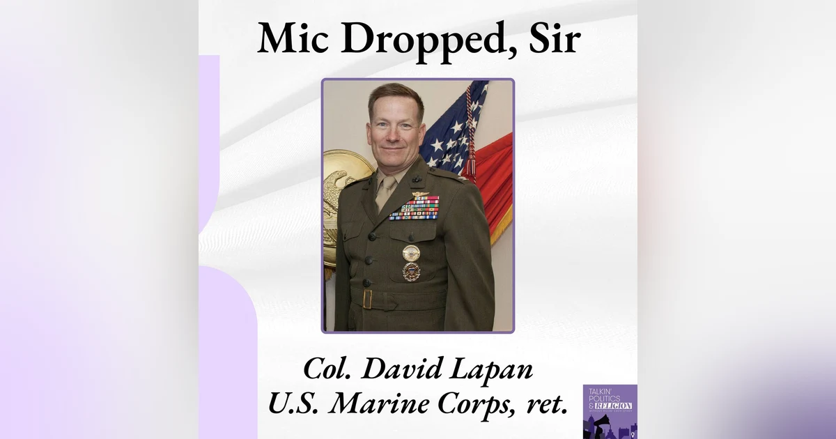 Silencing the Press, Politicizing the Military: Col. David Lapan Isn’t Having It