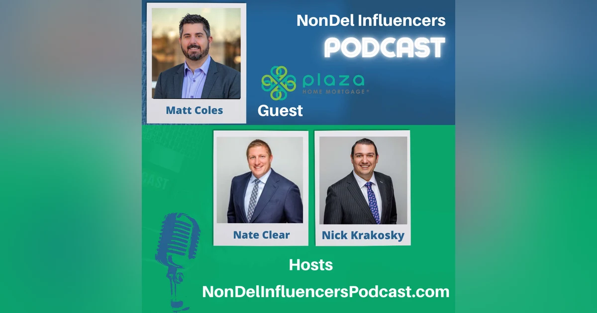 Episode Five: Non-Delegated Correspondent Benefits with Guest: Matt Coles with Plaza Home Mortgage