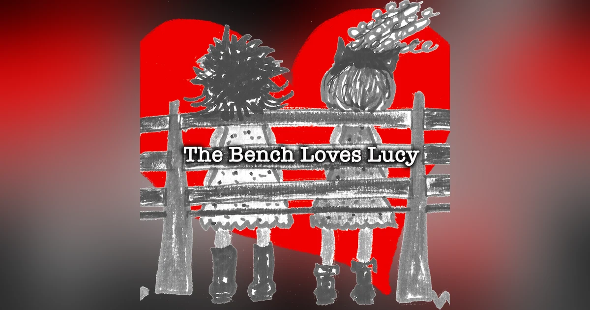 BONUS - The Bench Loves Lucy