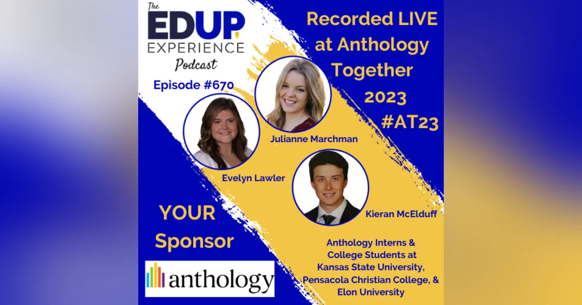 670: LIVE from ⁠⁠⁠⁠⁠Anthology Together 2023⁠ #AT23 - with Evelyn Lawler, Julianne Marchman, & Kieran McElduff, College Students & Anthology Interns