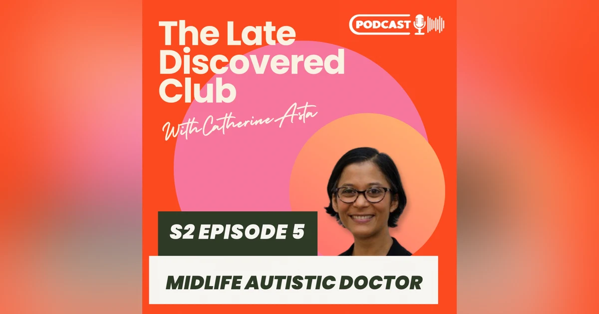 S2 Episode 5 - Midlife Autistic Doctor