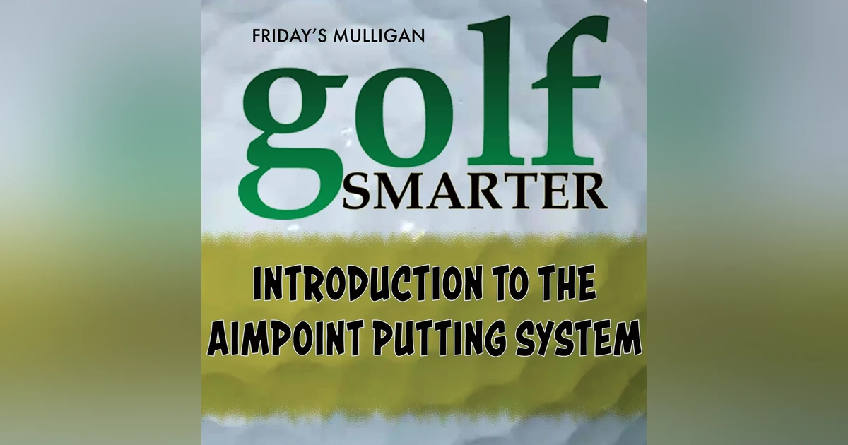 Our Introduction to Aimpoint Putting System with Creator Mark Sweeney