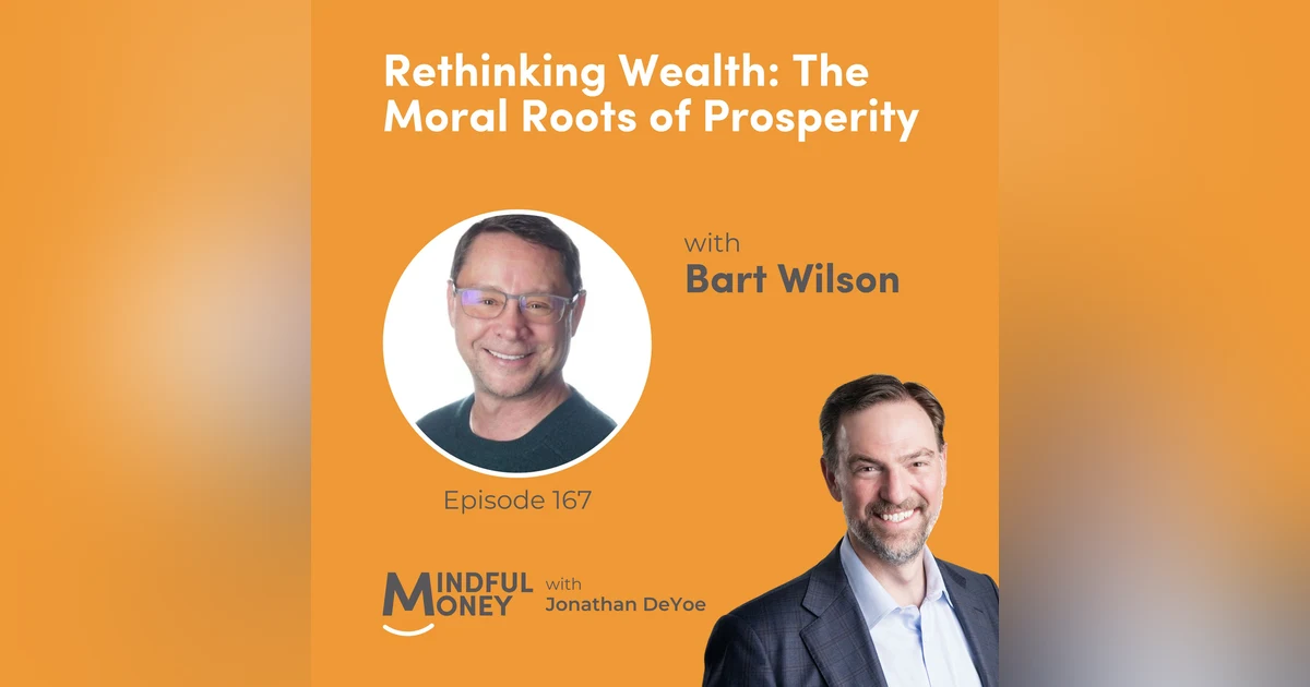 Bart Wilson — Rethinking Wealth: The Moral Roots of Prosperity