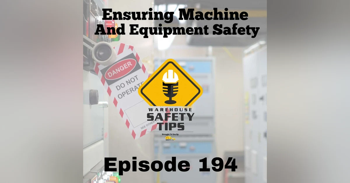 S4 Ep194: Warehouse Safety Tips | Episode 194 | Ensuring Machine and Equipment Safety