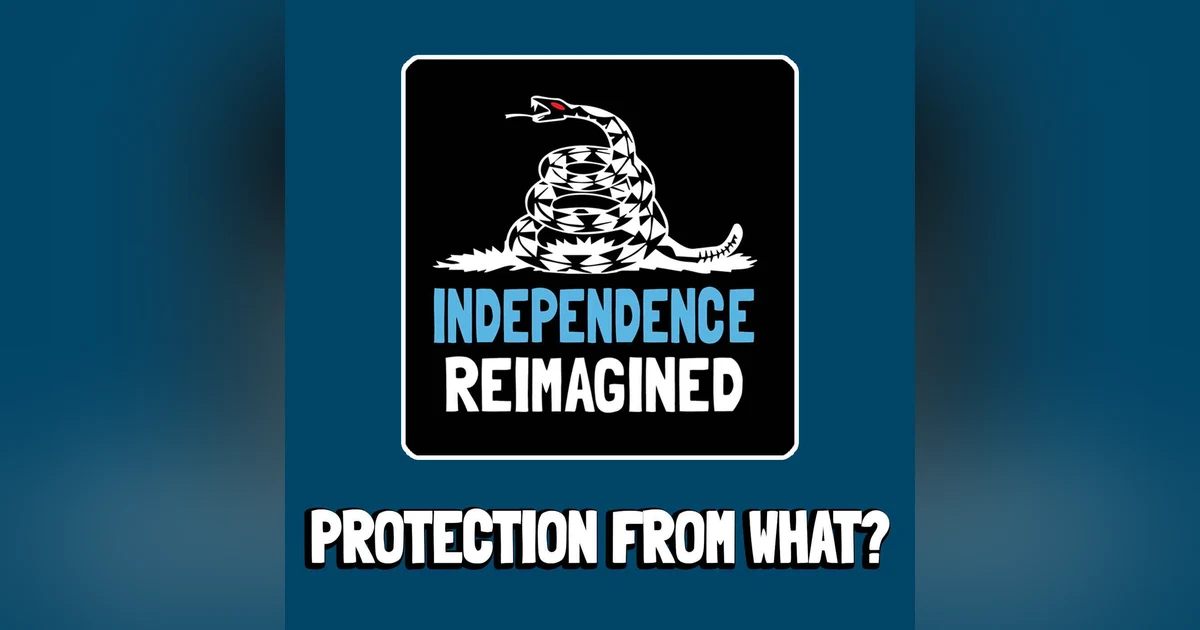 Protection from What - Independence Reimagined Chapter 10 | Bitcoin Infinity Academy #25