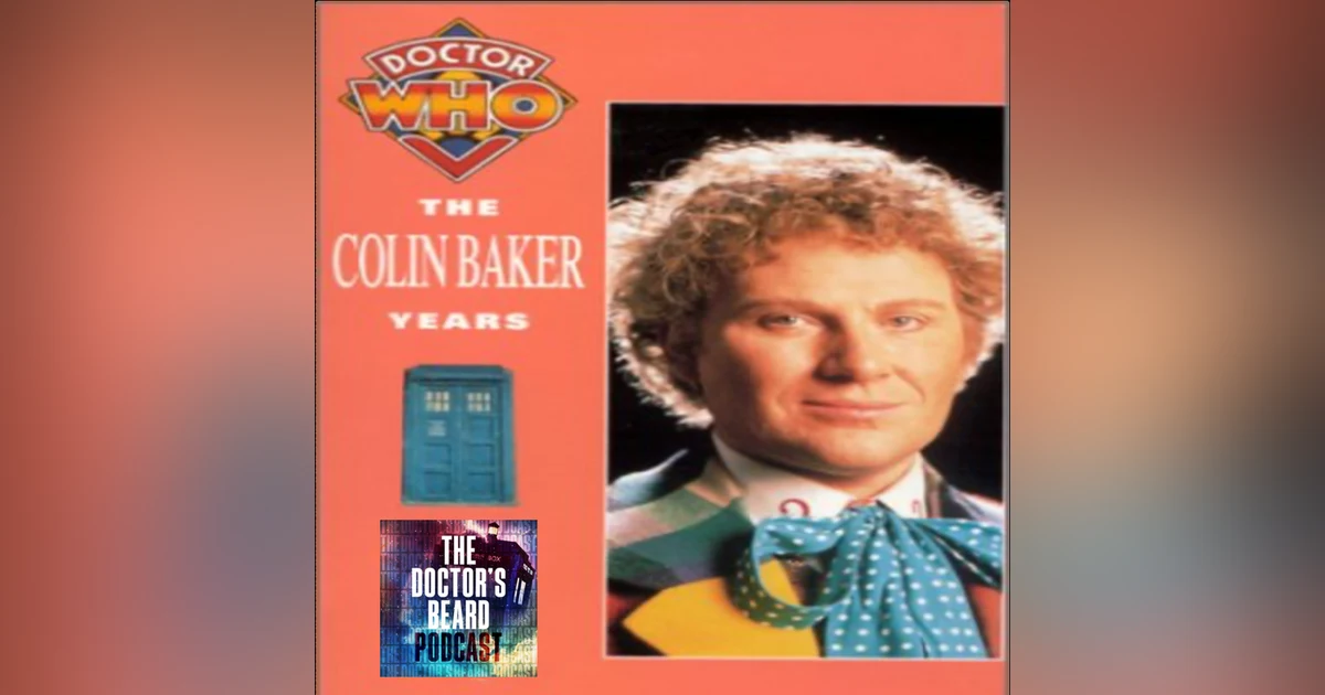 We Hardly Knew You: Colin Baker's 11-Story Legacy - Colin Baker Retrospective