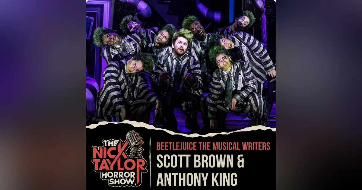 BEETLEJUICE THE MUSICAL Writers, Scott Brown and Anthony King