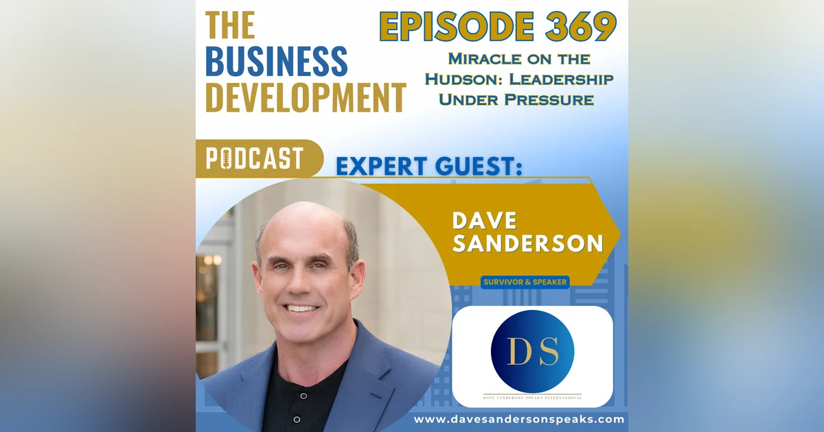 Miracle on the Hudson: Leadership Under Pressure with Dave Sanderson