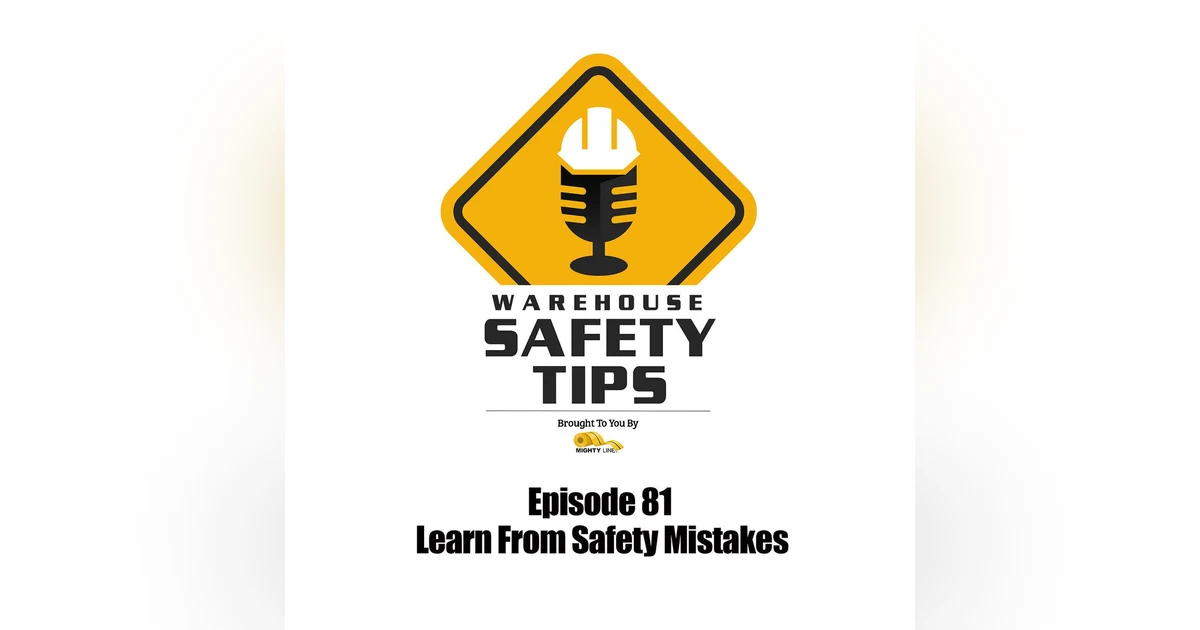 S2 Ep81: Warehouse Safety Tips | Episode 81 | Learn From Safety Mistakes