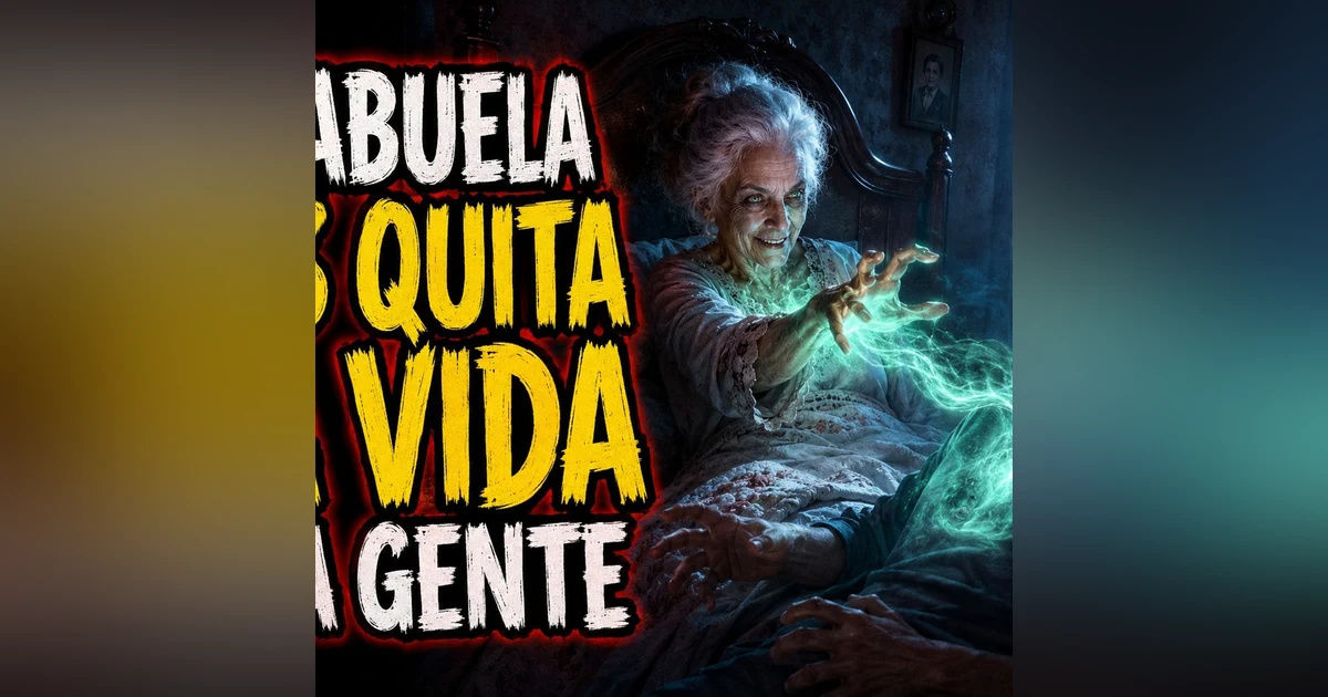 Historias de Miedo Agosto 3 de 2026 MI ABUELA LES QUITA LA VIDA A LA GENTE