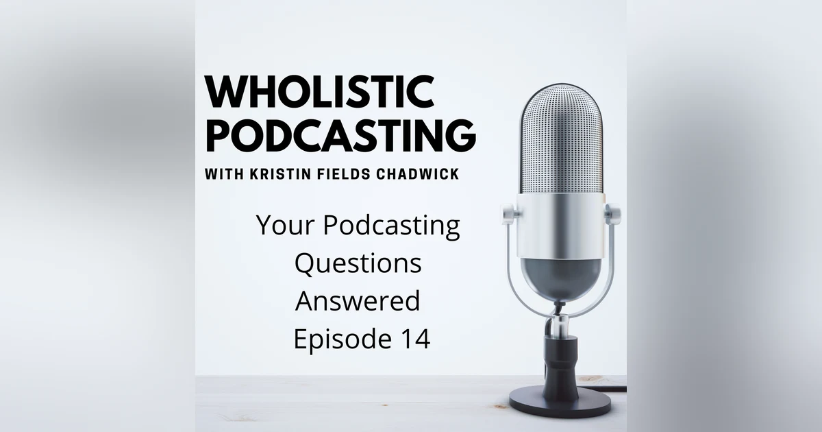 14. Your Podcasting Questions Answered